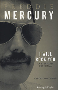 Lesley-Ann Jones Freddie Mercury. I will rock you. La biografia definitiva